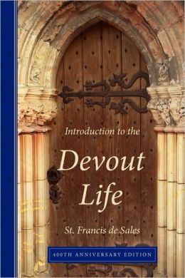 Introduction to the Devout Life, 400th Anniversary Edition Francis de Sales