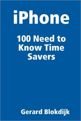 Iphone 100 Need To Know Time Savers