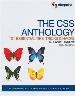 The CSS Anthology: 101 Essential Tips, Tricks and Hacks