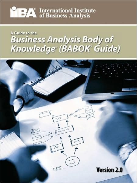 A Guide To The Business Analysis Body Of Knowledge (Babok Guide)