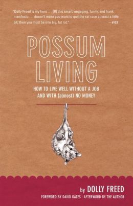 Possum living: How to live well without a job and with almost no money Dolly Freed