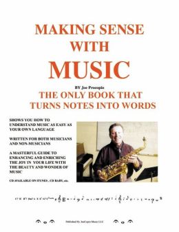 MAKING SENSE WITH MUSIC: The Only Book That Turns Notes Into Words.