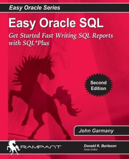 Easy Oracle SQL: Get Started Fast Writing SQL Reports with SQL*Plus