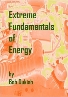 Extreme Fundamentals Of Energy