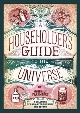A Householder's Guide to the Universe: A Calendar of Basics for the Home and Beyond Harriet Fasenfest
