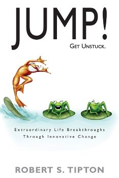 JUMP! - Get Unstuck: Extraordinary Life Breakthroughs Through Innovative Change