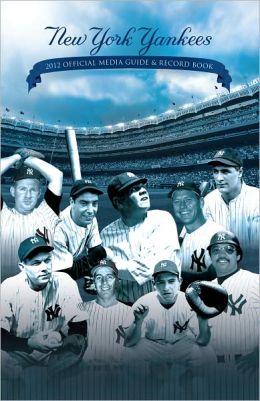 New York Yankees Official 2012 Media Guide and Record Book