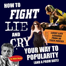 How To Fight, Lie, and Cry Your Way to Popularity (and a Prom Date)