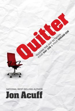 Quitter: Closing the Gap between Your Day Job and Your Dream Job