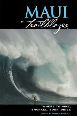 Maui Trailblazer: Where to Hike, Snorkel, Surf, Drive