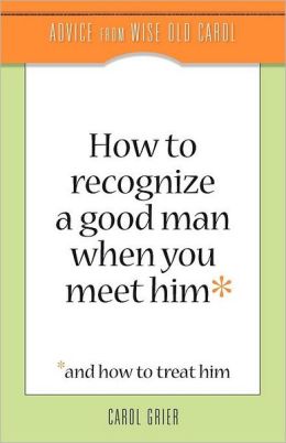 How To Recognize A Good Man When You Meet Him