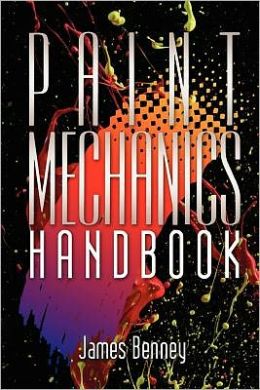 Paint Mechanics Handbook James Benney
