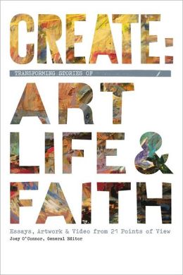 Create: Transforming Stories of Art, Life, & Faith (Enhanced Edition)