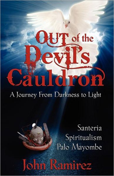Download books ipod Out Of The Devil's Cauldron (English Edition) 9780985604301 by John Ramirez ePub FB2 CHM