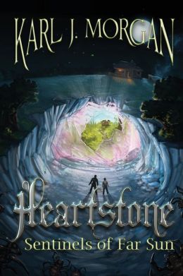 Heartstone: Sentinels of Far Sun Karl J. Morgan