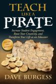 Teach Like a PIRATE: Increase Student Engagement, Boost Your Creativity, and Transform Your Life as an Educator