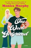 Book Cover Image. Title: One Week Girlfriend, Author: Monica Murphy