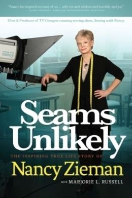 Seams Unlikely: The Inspiring True Life Story of Nancy Zieman