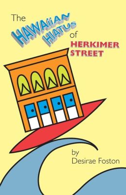 The Hawaiian Hiatus of Herkimer Street Desirae L Foston