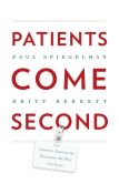 Book Cover Image. Title: Patients Come Second:  Leading Change by Changing the Way You Lead, Author: Paul Spiegelman