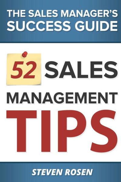 Free it book download 52 Sales Management Tips: The Sales Managers' Success Guide 9780991754601 by MR Steven Rosen  in English