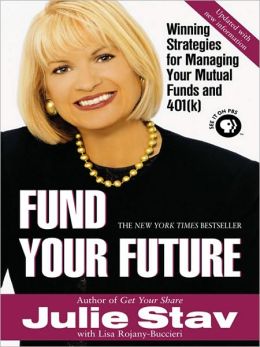 Fund Your Future: Winning Strategies for Managing Your Mutual Funds and 401(K)
