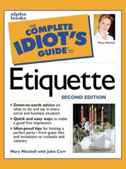 The Complete Idiot's Guide to Etiquette, 2E