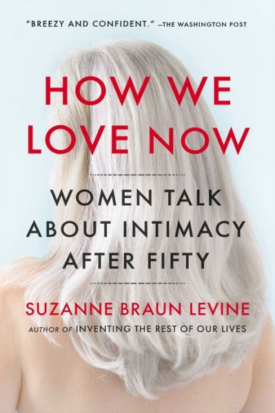 How We Love Now: Women Talk About Intimacy After 50
