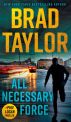 Book Cover Image. Title: All Necessary Force (Pike Logan Series #2), Author: Brad Taylor