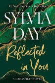 Book Cover Image. Title: Reflected in You:  A Crossfire Novel, Author: Sylvia Day