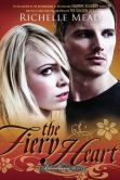 Book Cover Image. Title: The Fiery Heart:  A Bloodlines Novel, Author: Richelle Mead