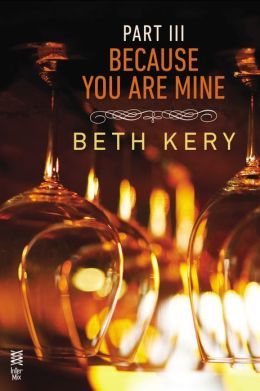 Because You Are Mine Part III: Because You Haunt Me Beth Kery