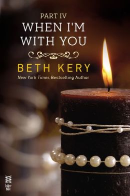 When I'm With You: Part Four: When I'm Bad Beth Kery