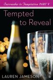 Surrender to Temptation Part V: Tempted to Reveal