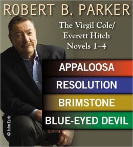 Robert B. Parker: The Virgil Cole/Everett Hitch Novels 1 - 4 By Robert ...