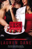 Book Cover Image. Title: Lush (Delicious Novel Series #2), Author: Lauren Dane