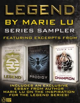 Legend Series sampler: featuring excerpts from Legend and Prodigy Marie Lu