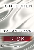 Book Cover Image. Title: Not Until You Part II:  Not Until You Risk, Author: Roni Loren