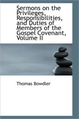 Sermons On The Privileges, Responsibilities, And Duties Of Members Of The Gospel Covenant, Volume Ii