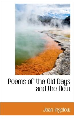 Poems Of The Old Days And The New