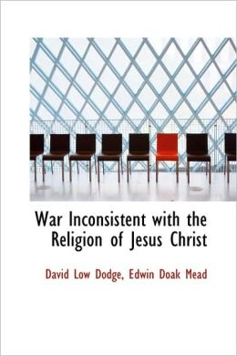 War Inconsistent With The Religion Of Jesus Christ