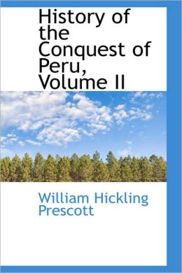 History Of The Conquest Of Peru, Volume Ii