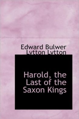 Harold, The Last Of The Saxon Kings