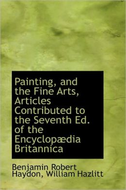 Painting, And The Fine Arts, Articles Contributed To The Seventh Ed. Of The Encyclopaedia Britannica