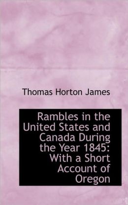 Rambles In The United States And Canada During The Year 1845