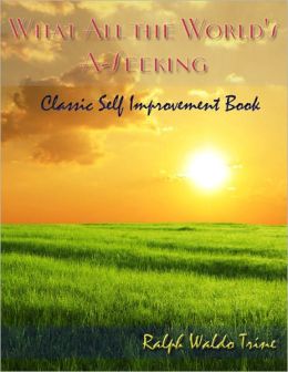 What All the World's A-Seeking - Classic Self Improvement Book