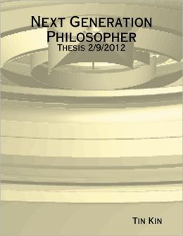 Next Generation Philosopher - Thesis 2/9/2012