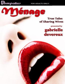 Ménage: True Tales of Sharing Wives