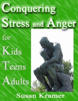 Conquering Stress and Anger for Kids Teens Adults