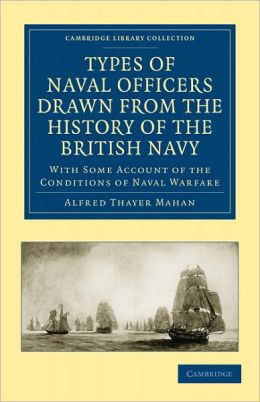 Types of Naval Officers - Drawn from the History of the British Navy A. T. (Alfred Thayer) Mahan